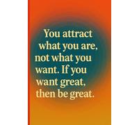 You attract what you are, not what you want. If you want great, then be great.