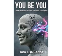 YOU BE YOU: A Humorous Guide to Your True Self
