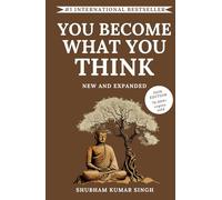 You Become What You think (Updated and Expanded Edition): Insights to Level Up Your Happiness, Personal Growth, Relationships, and Mental Health (Life Changing Insights)