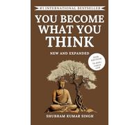 You Become What You think (Updated and Expanded Edition): Insights to Level Up Your Happiness, Personal Growth, Relationships, and Mental Health (Life Changing Insights)
