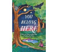 You Belong Here: A Story of Otherworldly Help in Finding My Place