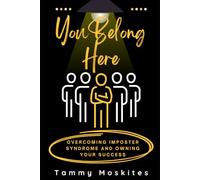 You Belong Here - Overcoming Imposter Syndrome and Owning your Success