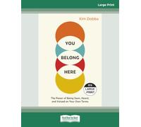 You Belong Here: The Power of Being Seen, Heard, and Valued on Your Own Terms [Large Print]