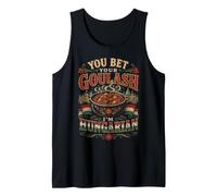 You Bet Your Goulash Soy Húngaro Divertido Dicho Camiseta sin Mangas