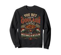 You Bet Your Goulash Soy Húngaro Divertido Dicho Sudadera