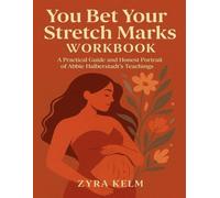 You Bet Your Stretch Marks Workbook: A Practical Guide and Honest Portrait of Abbie Halberstadt’s Teachings