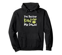 You Better Kohl Me Down Funny Nabo Col Col Amantes del colinabo Sudadera con Capucha