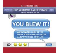 You Blew It!: Una mirada incómoda a las muchas formas en las que ya has arruinado tu vida