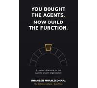 You Bought the Agents. Now Build the Function: A Leader's Playbook for the Agentic Quality Organization (The QE Alchemist Series #1)