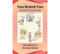 You Brand You. the Value of a Personal Brand.