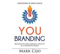 You Branding: Reinventing Your Personal Identity as a Successful Brand