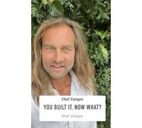 You Built it. Now What?: The O.L.A.F. Self Coaching Method (Bewusst Leben -- Eine Arbeitsbuchreihe)