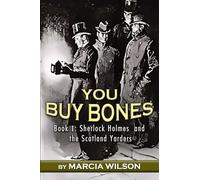You Buy Bones: 1 (Sherlock Holmes and the Scotland Yarders)