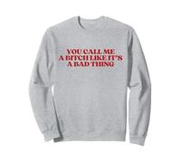 You Call Me A Bitch Like It's A Bad Thing Y2k Trendy Sudadera
