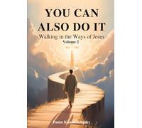 YOU CAN ALSO DO IT: WALKING IN THE WAYS OF JESUS, VOLUME 2