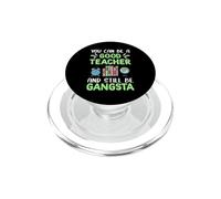 You Can Be A Good Teacher and Still Be Gangsta Teachers PopSockets PopGrip para MagSafe