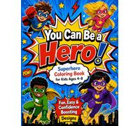 You Can Be a Hero! | Superhero Coloring Book for Kids Ages 4-8: Fun, Easy & Confidence Boosting Designs