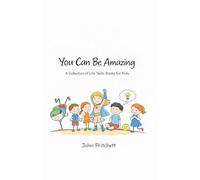 You Can Be Amazing: A Collection of Life Skills Books for Kids