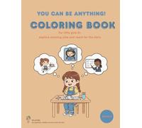 You Can Be Anything! Career Coloring Book for Curious Girls Ages 3+: Discover 30 Exciting Careers and Dream Big! Lovingly Designed Illustrations with Inspiring Messages for Little Explorers (Volume 2)