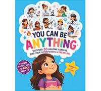 YOU CAN BE ANYTHING. Career Coloring Book for Girls Ages 6-9. Explore 30 Inspiring Careers, Discover Character Strengths and Superpowers, Build Confidence, and Dream Big
