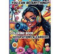 You Can Be Anything! Coloring Book: Occupations & Careers