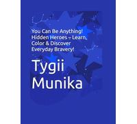 You Can Be Anything! Hidden Heroes - Learn, Color & Discover Everyday Bravery! (YOU CAN DO ANYTHING! You can be a nature helper too! Learn, color, Pretend & play outdoors.)