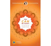 You Can Be Happy In Spite of Everything (Seed of Light)