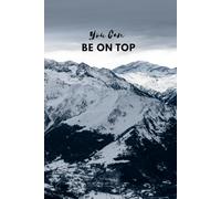 You Can Be On Top Positive Affirmation Motivational And Inspirational Notebook: A minimalist motivation journal for dreamers, doers, and achievers.