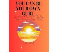 You Can Be Your Own Guru: A 30-Day Journal & Guide to Spiritual Awakening