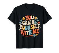 You Can Be Yourself with Me Safe Comfort Support - Camiseta