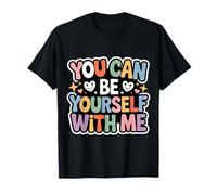 You Can Be Yourself with Me Safe Comfort Support - Camiseta