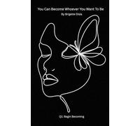 You Can Become Whoever You Want to Be