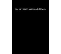 You Can Begin Again and Still Win: A Minimalist Black Cover Journal for Strength (120 Pages, 6x9)