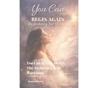 You Can Begin Again: The Awakening Soul Workbook