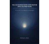 You Can Borrow Some Hope From Me Until You Find Yours: A Journey from Silence to Strength