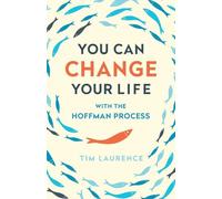You Can Change Your Life: With the Hoffman Process