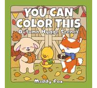 You Can Color This: Autumn Hygge Scenes: A Cozy Fall Coloring Experience with 30 Full-Color References and Matching Pages to Color (Bold & Easy Coloring)