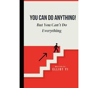 You Can Do Anything! But You Can't Do Everything