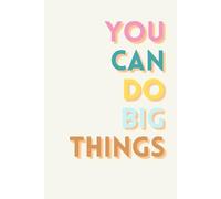 YOU CAN DO BIG THINGS: Notebook blank lined journal