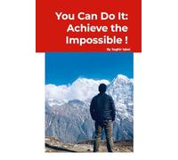 You Can Do It: Achieve the Impossible!