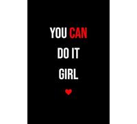 You Can Do It Girl Notebook | Journal Diary for Writing size 6x9 inches | 100 lined pages | For Home, School, College, Office, Business | Studying, ... Idea For Woman, Wife, Dauhter, Friend, Sister