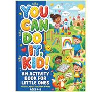 You Can Do It, Kid!: An Activity Book for Little Ones.