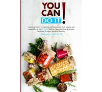 You Can Do It!: NEW 7 Day plan to start canning this year!