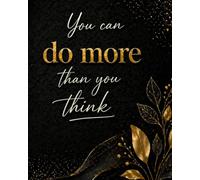 You Can Do More Than You Think - Motivational Notebook: 160 Lined Pages | Notebook for Productivity, Planning and Daily Motivation