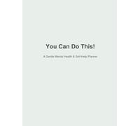 You Can Do This!: A Gentle Mental Healh & Self-Help Planner