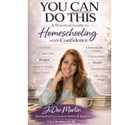 You Can Do This: A Practical Guide to Homeschooling with Confidence
