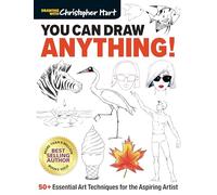 You Can Draw Anything!: 50+Essential Art Techniques for the Aspiring Artist