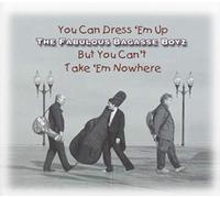 You Can Dress 'Em Up But You Can't Take 'Em Nowhere