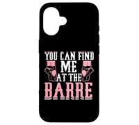 You Can Find Me At The Barre Carcasa para iPhone 16