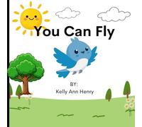 You Can Fly: A story about brave birds and the importance of cheering each other on.